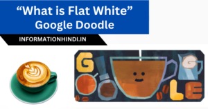 Google Doodle Flat White Meaning History in Hindi